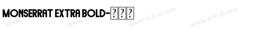 monserrat extra bold字体转换 monserrat extra bold字体转换